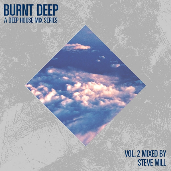 Burnt Deep Vol. 2 Mixed By Steve Mill