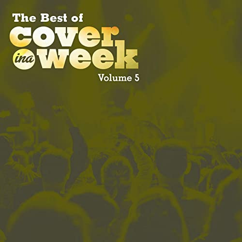 The Best Of Cover In A Week Volume 5