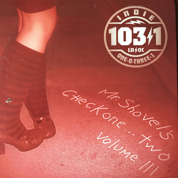 Indie 103.1 Mr. Shovel's Check One... Two Volume 3