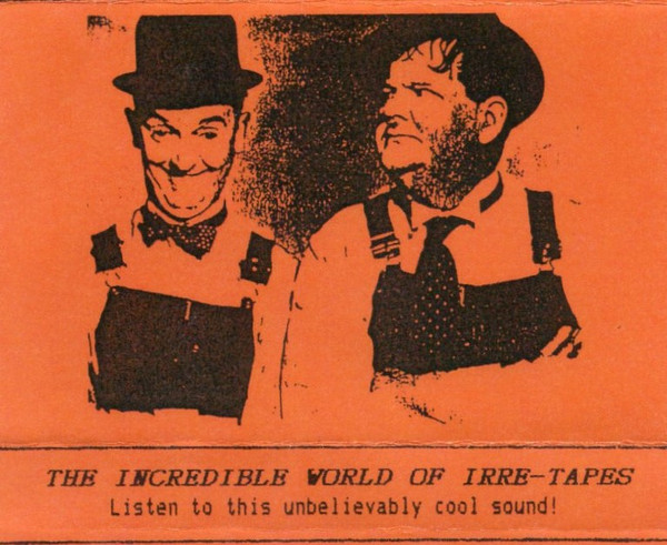 The Incredible World Of Irre-Tapes