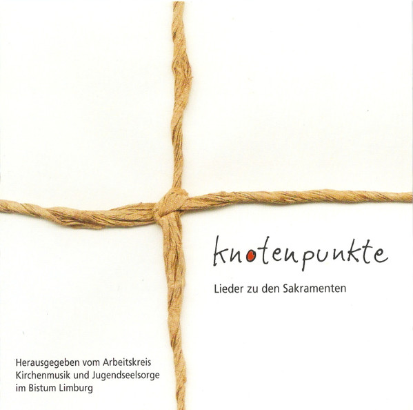 Knotenpunkte - Lieder Zu Den Sakramenten