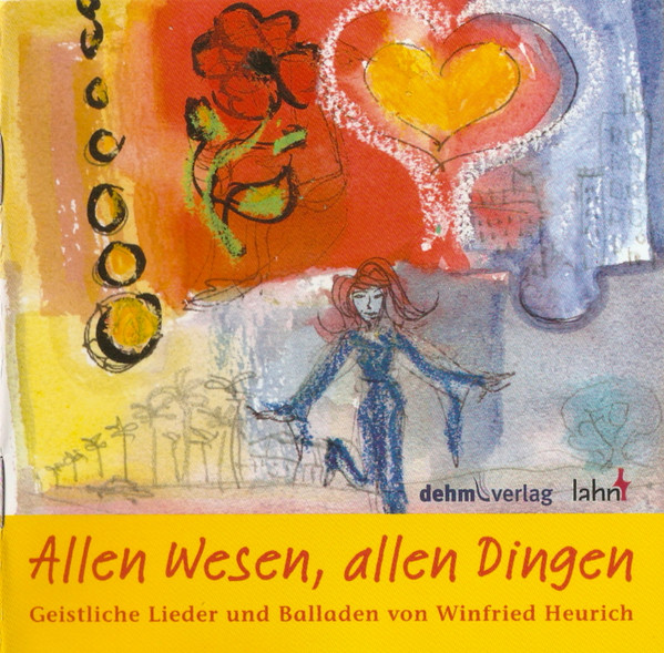 Allen Wesen, Allen Dingen (Geistliche Lieder Und Balladen Von Winfried Heurich)
