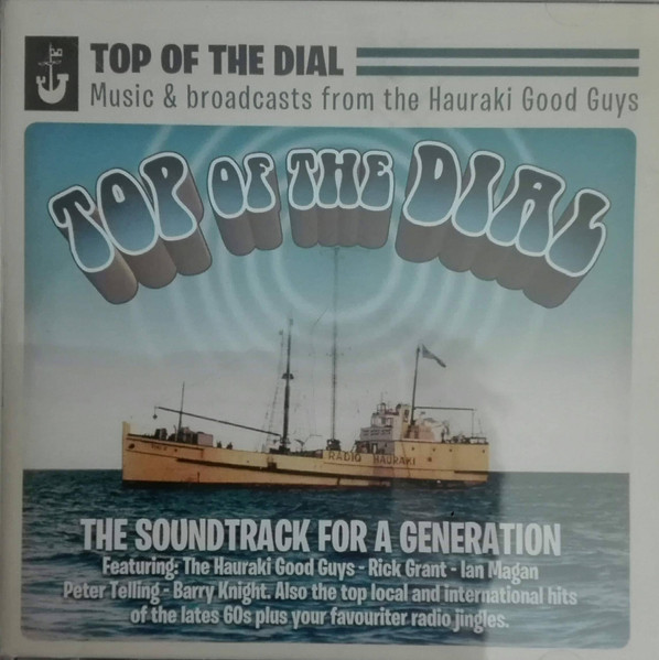 Top Of The Dial - Music & Broadcasts From The Hauraki Good Guys