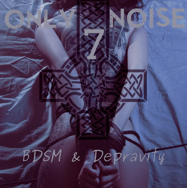 BDSM & Depravity (Only Noise 7)