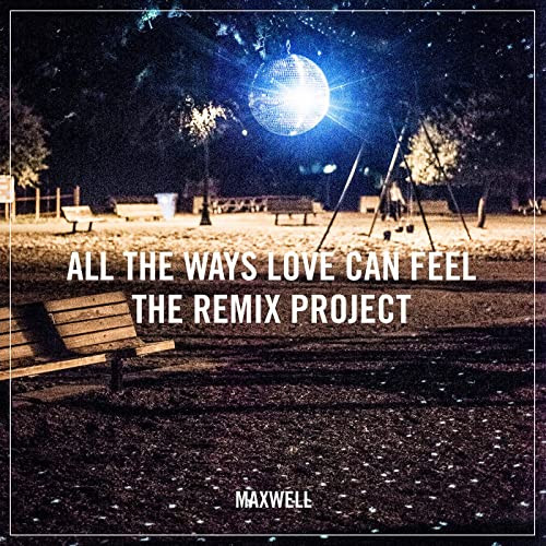 All The Ways Love Can Feel - The Remix Project