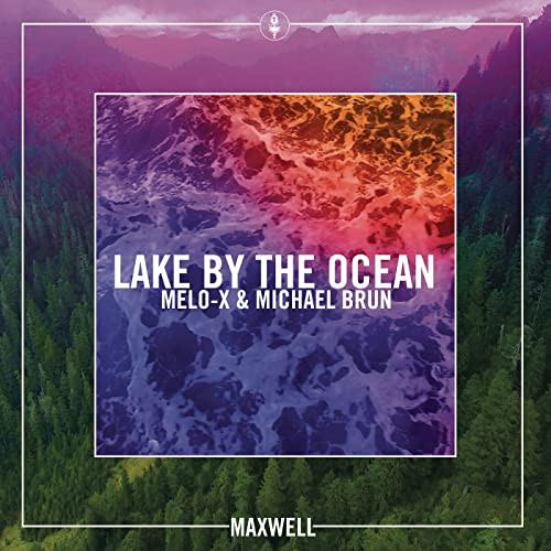 Lake By The Ocean (MeLo-X & Michael Brun Remixes)