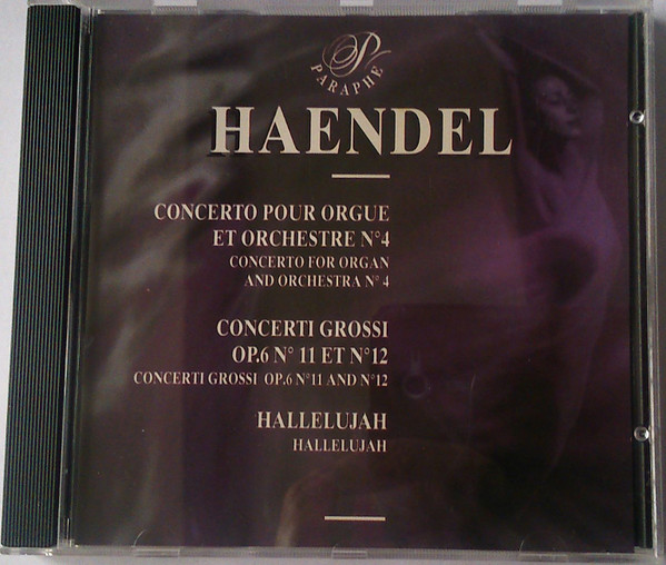 Concerto Pour Orgue Et Orchestre N°4 = Concerto For Organ And Orchestra N°4 / Concerti Grossi Op.6 N° 11 Et N° 12 = Concerti Grossi Op.6 N° 11 And N° 12 / Hallelujah