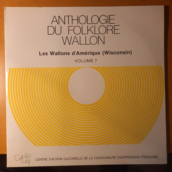 Anthologie Du Folklore Wallon, Vol.7 Les Wallons D'Amerique  (Wisconsin)