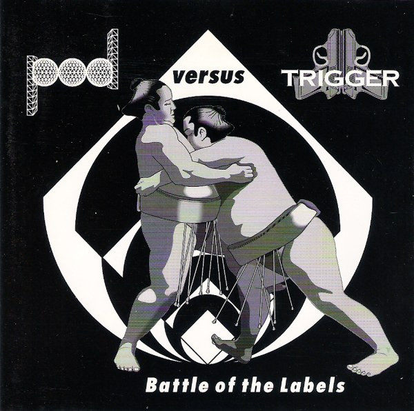 Pod Versus Trigger - Battle Of The Labels