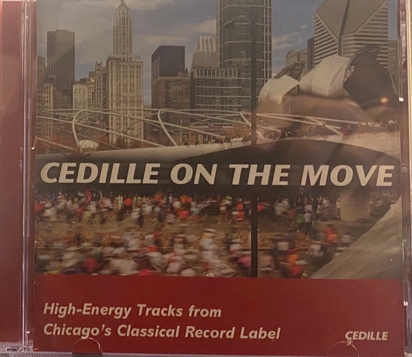 Cedille On The Move (High-Energy Tracks From Chicago's Classical Record Label)