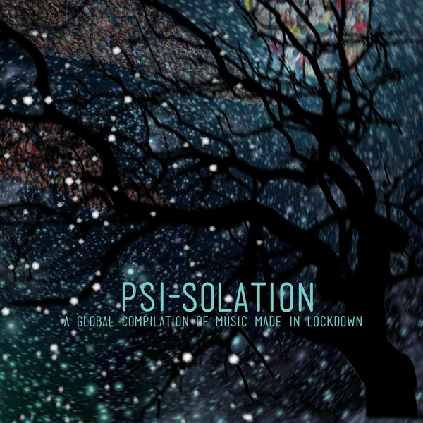 Psi-Solation - A Global Compilation Of Music Made In Lockdown