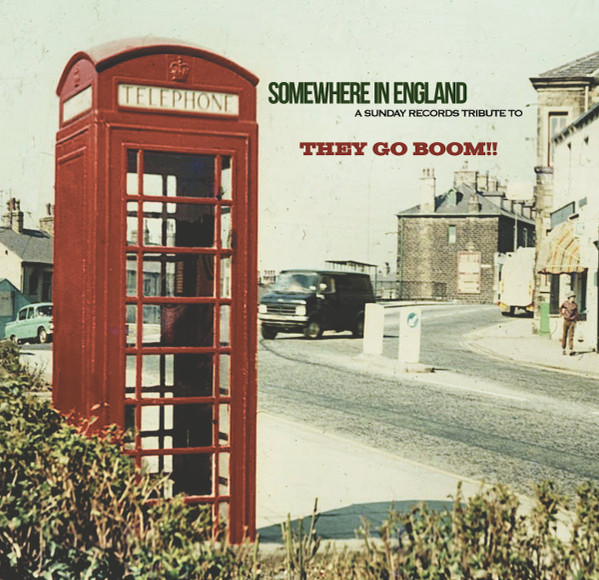 Somewhere In England - A Sunday Records Tribute To They Go Boom!!