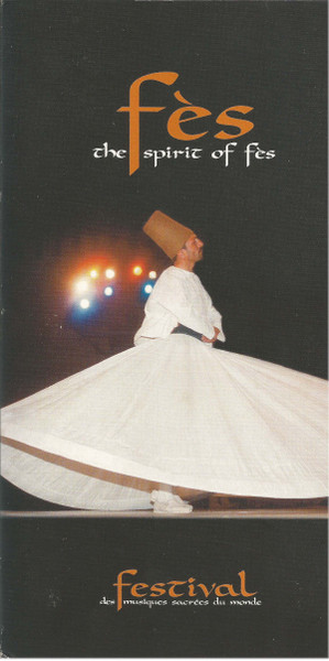 Fès - The Spirit Of Fès (Festival Des Musiques Sacrées Du Monde)