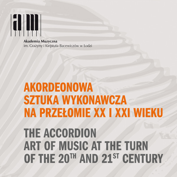 Akordeonowa Sztuka Wykonawcza Na Przełomie XX I Xxi Wieku