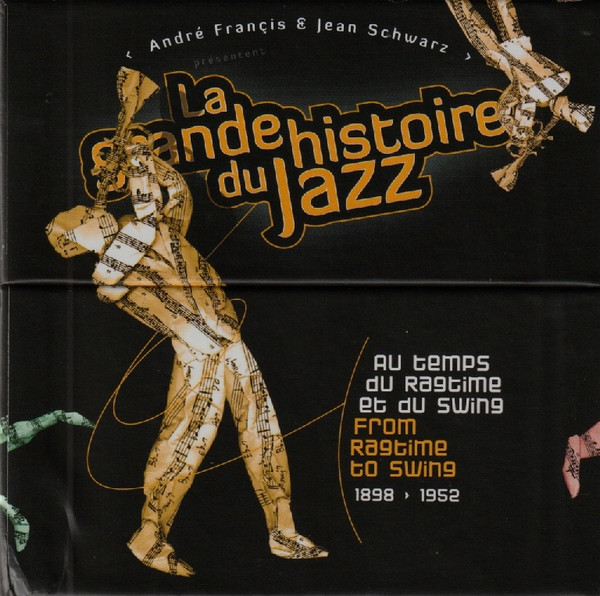 La Grande Histoire Du Jazz - Au Temps Du Ragtime Et Du Swing / From Ragtime To Swing, 1898-1952, CD No 1-25