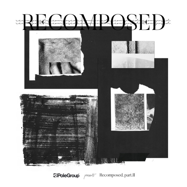 PoleGroup Presents Recomposed Part II