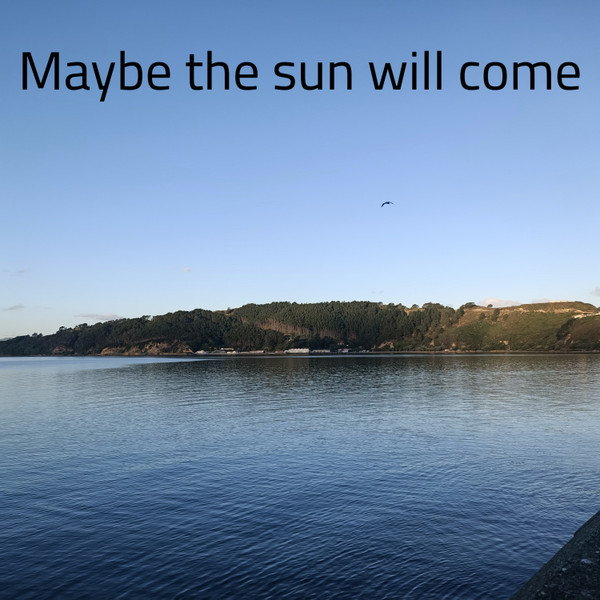 Maybe The Sun Will Come