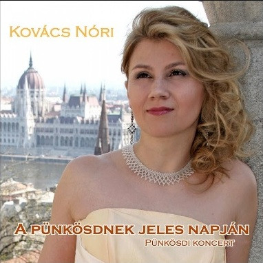 A Pünkösdnek Jeles Napján - Pünkösdi Koncert