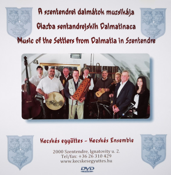 A Szentendrei Dalmátok Muzsikája = Glazba Sentandrejskih Dalmatinaca = Music Of The Settlers From Dalmatia In Szentendre