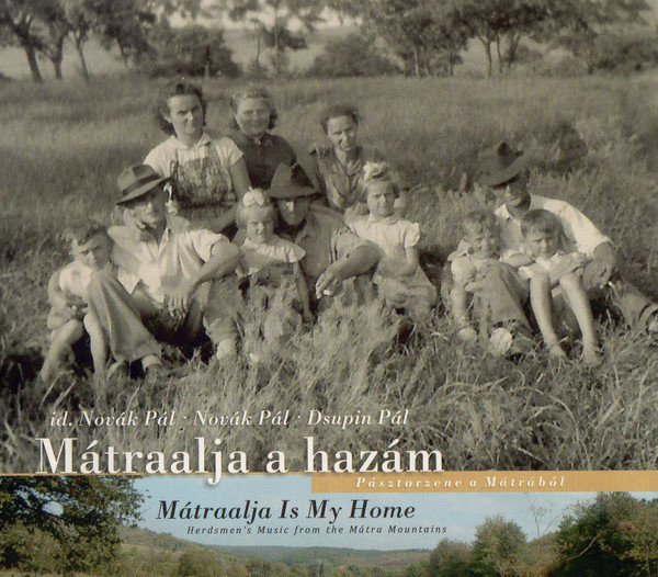 Mátraalja A Hazám = Mátraalja Is My Home (Pásztorzene A Mátrából = Herdsmen's Music From The Mátra Mountains)
