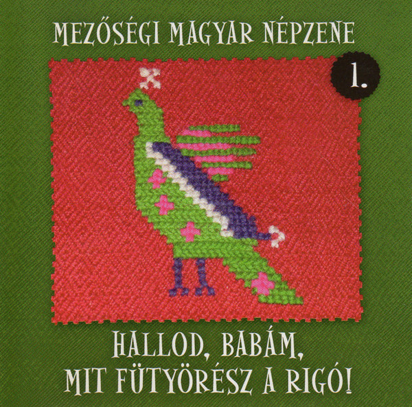Mezőségi Magyar Népzene 1. - Hallod, Babám, Mit Fütyürész A Rigó!