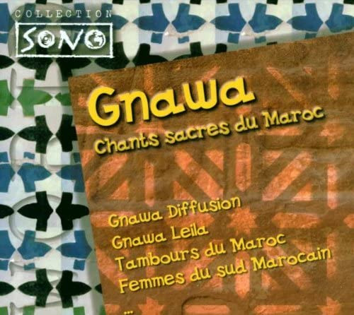 Gnawa: Chants Sacres Du Maroc