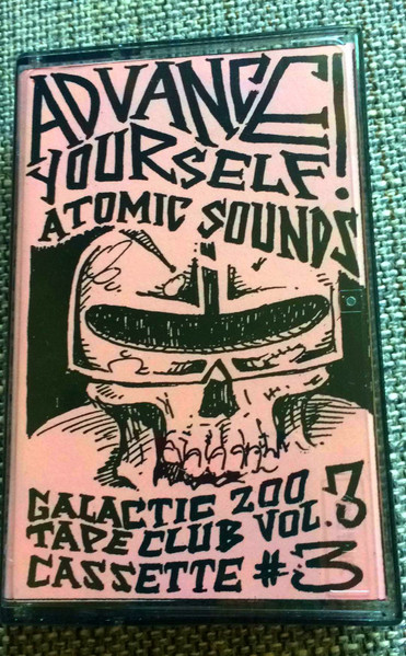 Galactic Zoo Dossier Tape Club Vol. III #3: Advance Yourself! Atomic Sounds