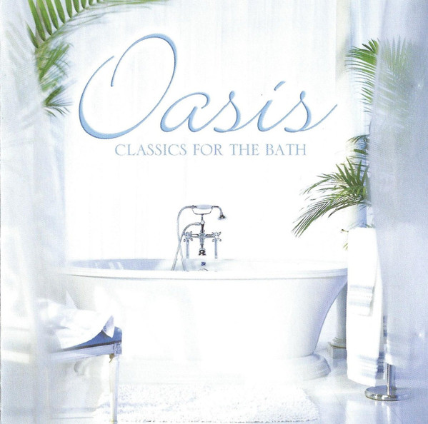 Oasis Classics For The Bath