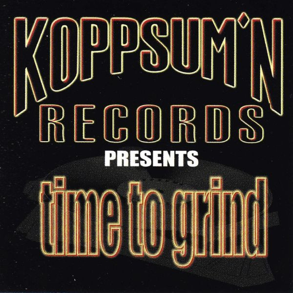 Koppsum'n Records Presents Time To Grind