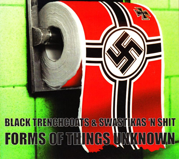 Black Trenchcoats & Swastikas 'n Shit