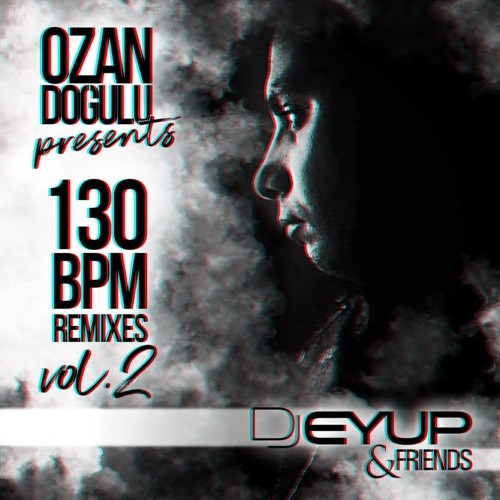 Ozan Doğulu Presents 130 BPM Remixes Vol. 2