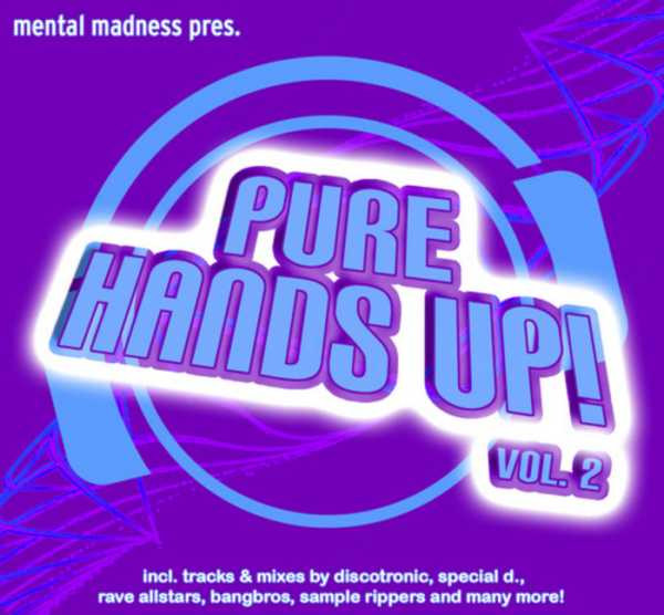 Mental Madness pres. Pure Hands Up! Vol. 2