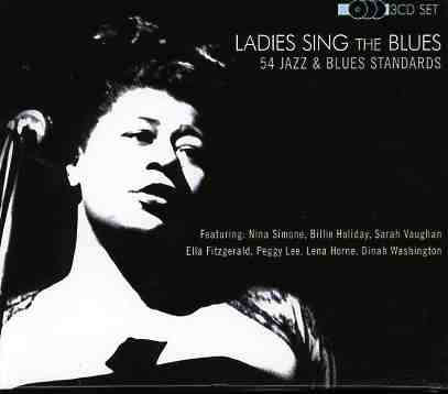 Ladies Sing The Blues - 54 Jazz & Blues Standards