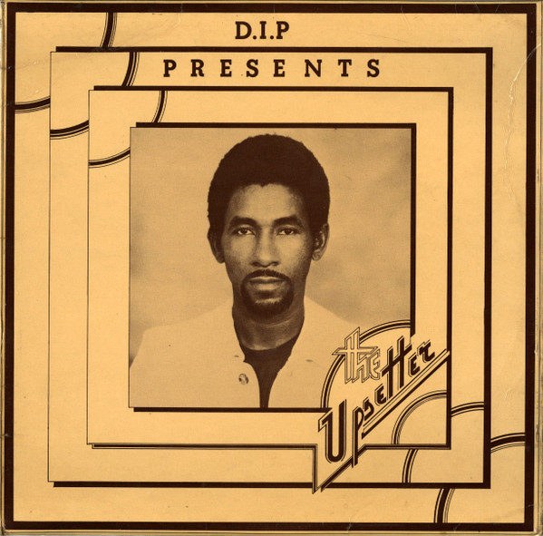 D.I.P Presents The Upsetter