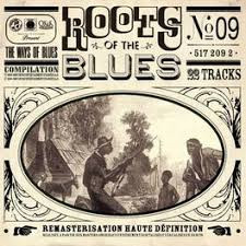 The Ways Of Blues N° 09 - Roots Of The Blues