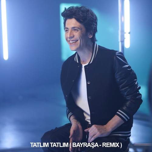Tatlım Tatlım (Bayraşa - Remix)