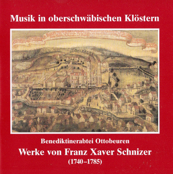 Benediktinerabtei Ottobeuren. Werke Von Franz Xaver Schnizer (1740-1785)
