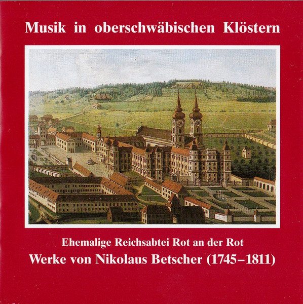 Ehemalige Reichsabtei Rot An Der Rot. Werke Von Nikolaus Betscher (1745-1811)