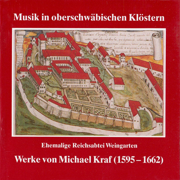 Ehemalige Reichsabtei Weingarten. Werke Von Michael Kraf (1595-1662)