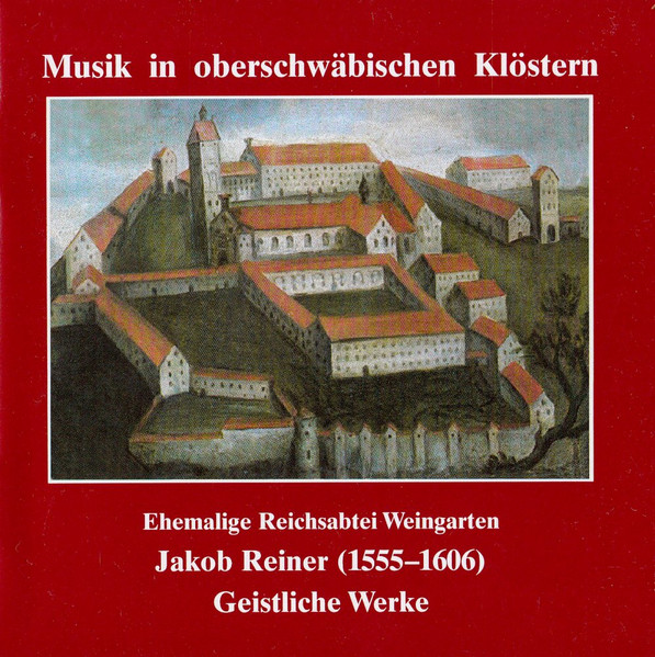Ehemalige Reichsabtei Weingarten. Jakob Reiner (1555-1606) Geistliche Werke