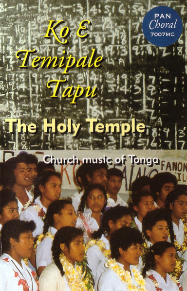 Ko E Temipale Tapu = The Holy Temple (Church Music Of Tonga)