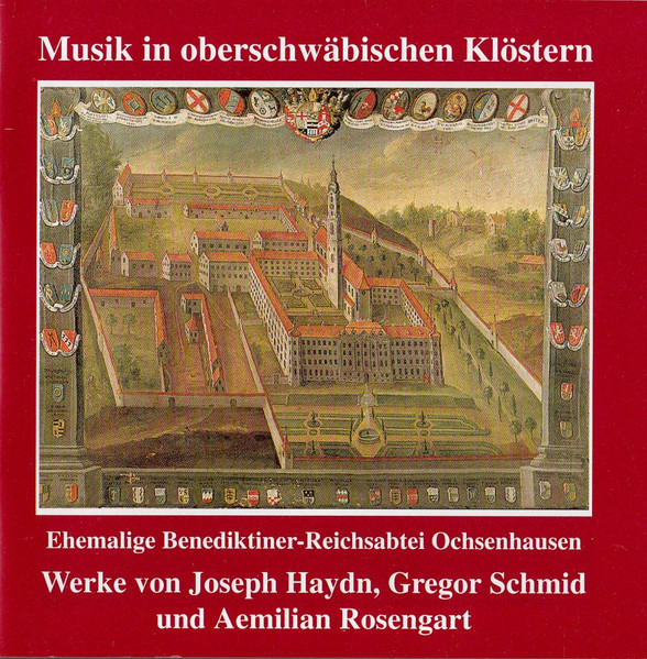 Ehemalige Benediktiner-Reichsabtei Ochsenhausen. Werke Von Joseph Haydn, Gregor Schmid Und Aemilian Rosengart