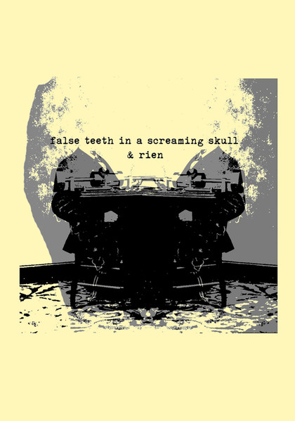 False Teeth In A Screaming Skull & Rien