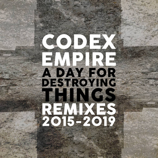 A Day For Destroying Things - Remixes 2015​-​2019
