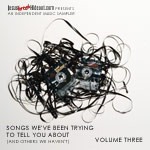 Songs We've Been Trying To Tell You About (And Others We Haven't), Vol. 3