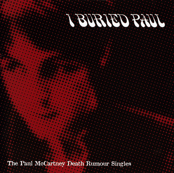 I Buried Paul (The Paul McCartney Death Rumour Singles)