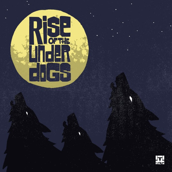 Rise Of The Under Dogs