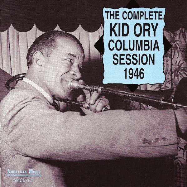 The Complete Kid Ory Columbia Session 1946