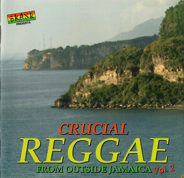 Crucial Reggae Outside Of Jamaica Vol 2