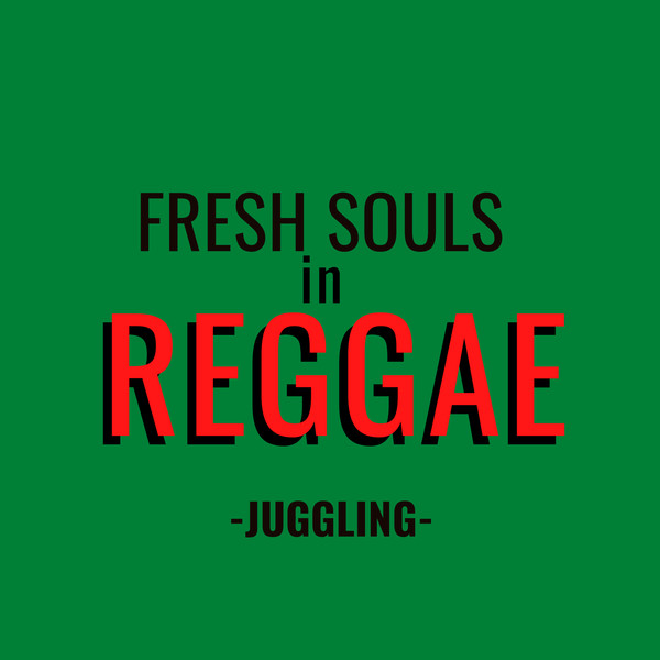 Fresh Souls In Reggae Juggling